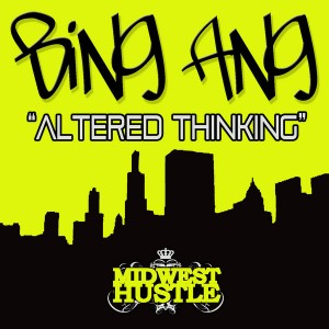 Bing Ang - Altered Thinking [Midwest Hustle]