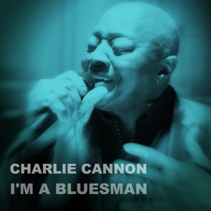 Charlie Cannon - I'm a Bluesman [Kyosaku Records]