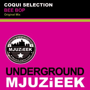 Coqui Selection - Bee Bop [Underground Mjuzieek Digital]