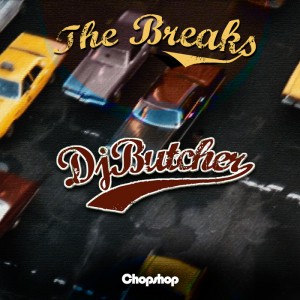 DJ Butcher - The Breaks [Chopshop]