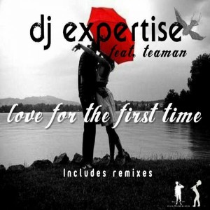 DJ Expertise feat. Teaman - Love For The 1st Time [Dj Expertise Music]