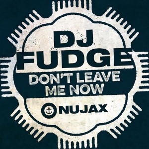 DJ Fudge - Don't Leave Me Now [Nu Jax Music]