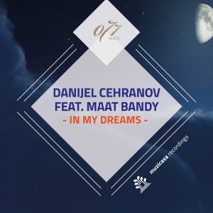 Danijel Cehranov (feat. Maat Bandy) - In My Dreams [Muzicasa Recordings]