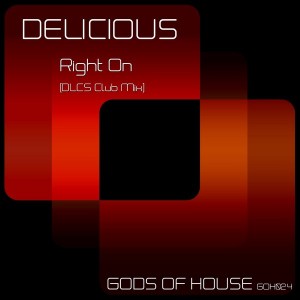 Delicious - Right On [Gods of House]