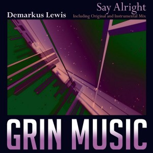 Demarkus Lewis - Say Alright [Grin Music]