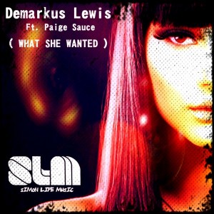Demarkus Lewis feat. Paige Sauce - What She Wanted [Simon Life Music]