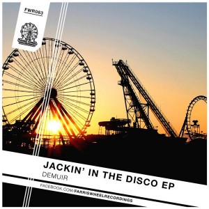 Demuir - Jackin' in the Disco EP [Farris Wheel Recordings]