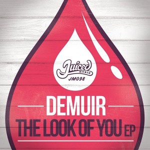 Demuir - The Look Of You EP [Juiced Music]