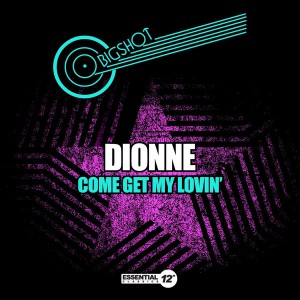 Dionne - Come Get My Lovin' [Essential 12 Inch Classics]