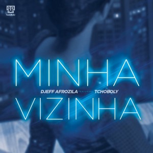 Djeff Afrozila - Minha Vizinha [Kazukuta Records]