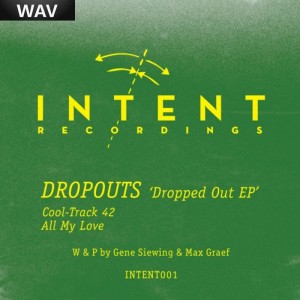 Dropouts aka Gene Siewing Max Graef - Dropped Out Intent Recordings