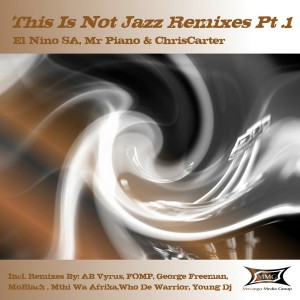 El Nino SA, Mr Piano & ChrisCarter - This Is Not Jazz Remixes Pt.1 [Masango Media Group]