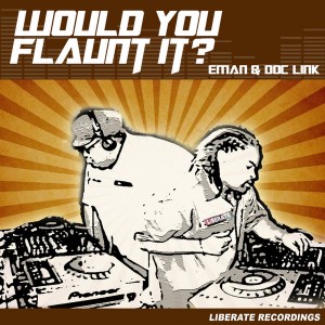 Eman & Doc Link - Would You Flaunt It [Liberate]