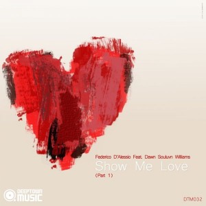 Federico D'alessio feat. Dawn Souluvn Williams - Show Me Love Pt. 1 [Deeptown Music]