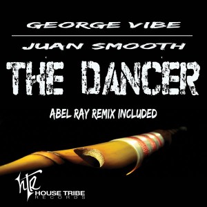 George Vibe & Juan Smooth - The Dancer [House Tribe Records]