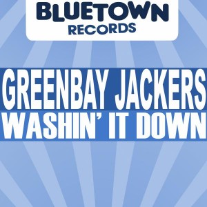 Greenbay Jackers - Washin' It Down [Blue Town Records]