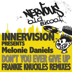 Innvervision - Don't You Ever Give Up (Frankie Knuckles Remixes) [Nervous Old Skool]