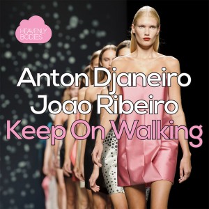 Joao Ribeiro & Anton Djaneiro - Keep On Walking [Heavenly Bodies Records]