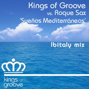 Kings of Groove Vs Roque Sax - Suenos Mediterraneos [Kings Of Groove]