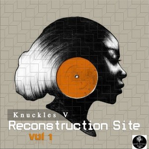 Knuckles V - Reconstruction Site Vol 1 [White Eltoca Recordz (SA)]
