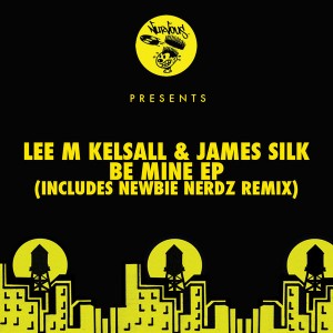 Lee M Kelsall & James Silk - Be Mine EP [Nurvous Records]