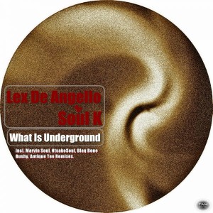 Lex De Angelo & Soul K - What Is Underground [TAM Digital]