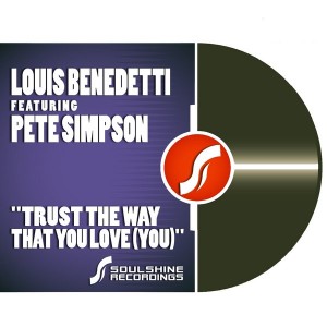 Louis Benedetti feat. Pete Simpson  - Trust The Way That You Love (You) [Soulshine]