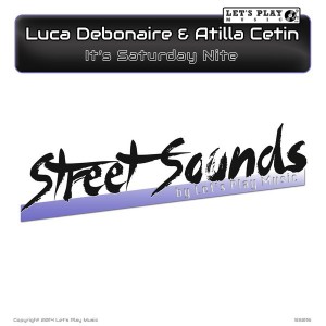 Luca Debonaire, Atilla Cetin - It's Saturday Nite [Let's Play Music]