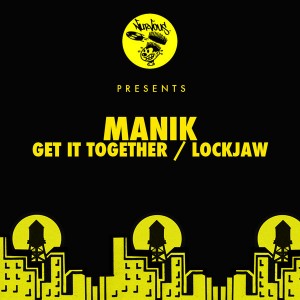 M A N I K - Get It Together - Lockjaw [Nurvous Records]