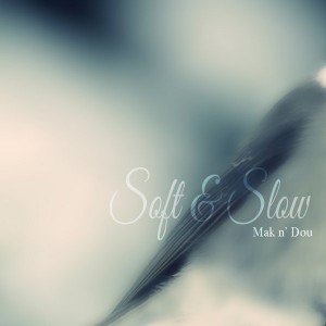 Mak N'Dou - Soft & Slow [Mycrazything Records]