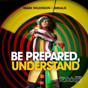 Mark Wilkinson & Mikalis - Be Prepared, Understand [Kidology]