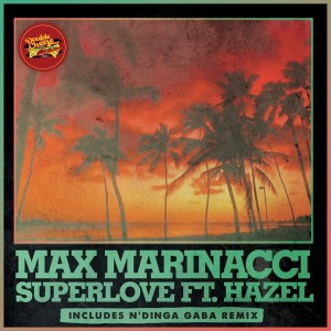 Max Marinacci - Superlove Feat. Hazel [Double Cheese Records]