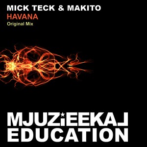 Mick Teck & Makito - Havana [Mjuzieekal Education Digital]