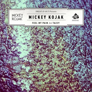 Micky Kojak - Feel My Pain [Sweat It Out]