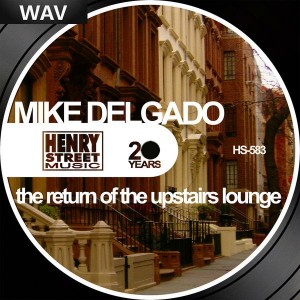 Mike Delgado - The Return Of The Upstairs Lounge Henry Street Music