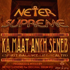 Neter Supreme - Ka Maat Ankh Seneb EP [Original Drum Hsi]