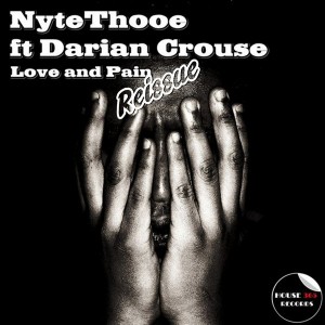NyteThooe feat. Darien Crouse - Love & Pain [Reissue] [House365 Records]