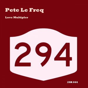 Pete Le Freq - Love Multipler [294 Records]