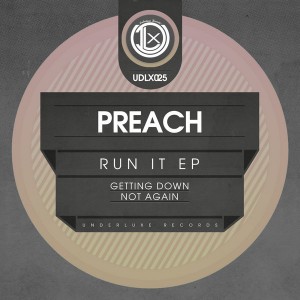 Preach - Run It EP [Underluxe Records]