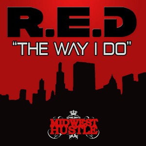 R.E.D - The Way I Do [Midwest Hustle]