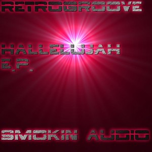 Retrogroove - Hallelujah EP [Smokin Audio]