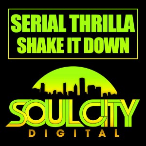 Serial Thrilla - Shake It Down [Soul City Digital]