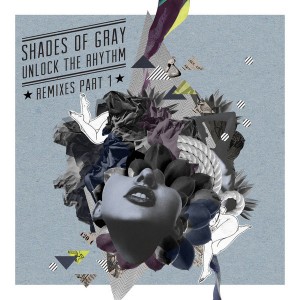 Shades Of Gray - Unlock The Rhythm Remixes Pt.1 [Beef Records]