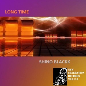 Shino Blackk - Long Time [New Generation Records]