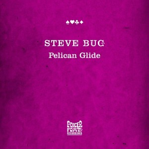 Steve Bug - Pelican Glide [Poker Flat]