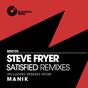 Steve Fryer - Satisfied (M A N I K Remixes) [Blacksoul]