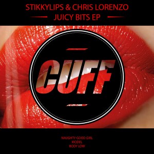 StikkyLips & Chris Lorenzo - Juicy Bits EP [CUFF]