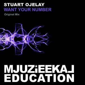 Stuart Ojelay - Want Your Number [Mjuzieekal Education Digital]