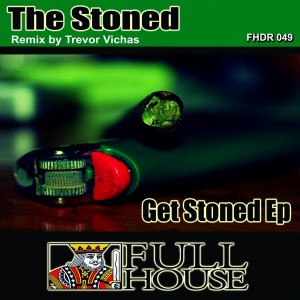 The Stoned - Get Stoned EP [Full House Digital Recordings]