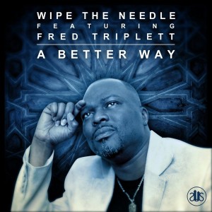 Wipe the Needle - A Better Way (feat. Fred Triplett) [Slapped Up Soul]